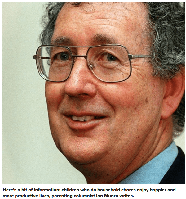 Here's a bit of information: children who do household chores enjoy happier and more productive lives, parenting columnist Ian Munro writes.